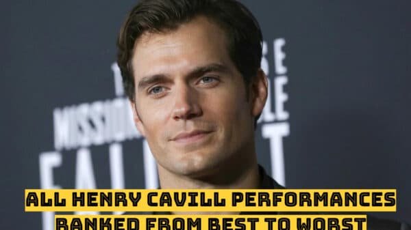 All Henry Cavill Performances Ranked From Best to Worst