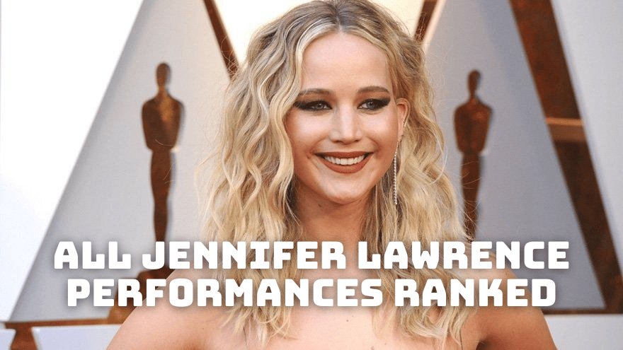 All Jennifer Lawrence Performances Ranked From Best to Worst!
