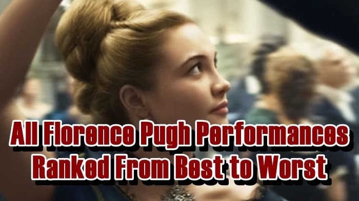 All Florence Pugh Performances Ranked From Best to Worst