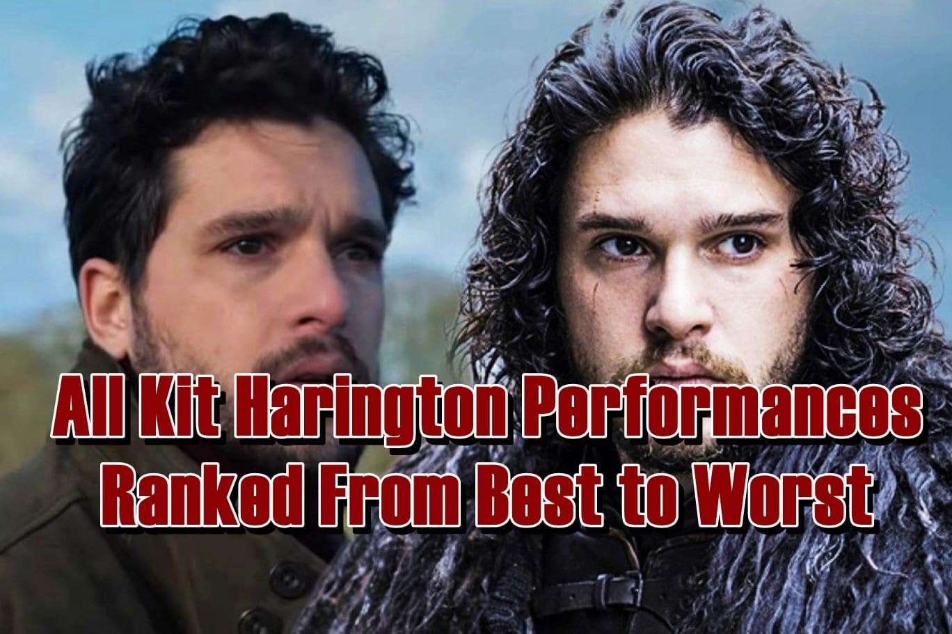 All Kit Harington Performances Ranked From Best to Worst