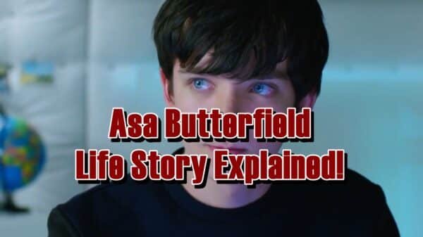 Asa Butterfield Life Story Explained