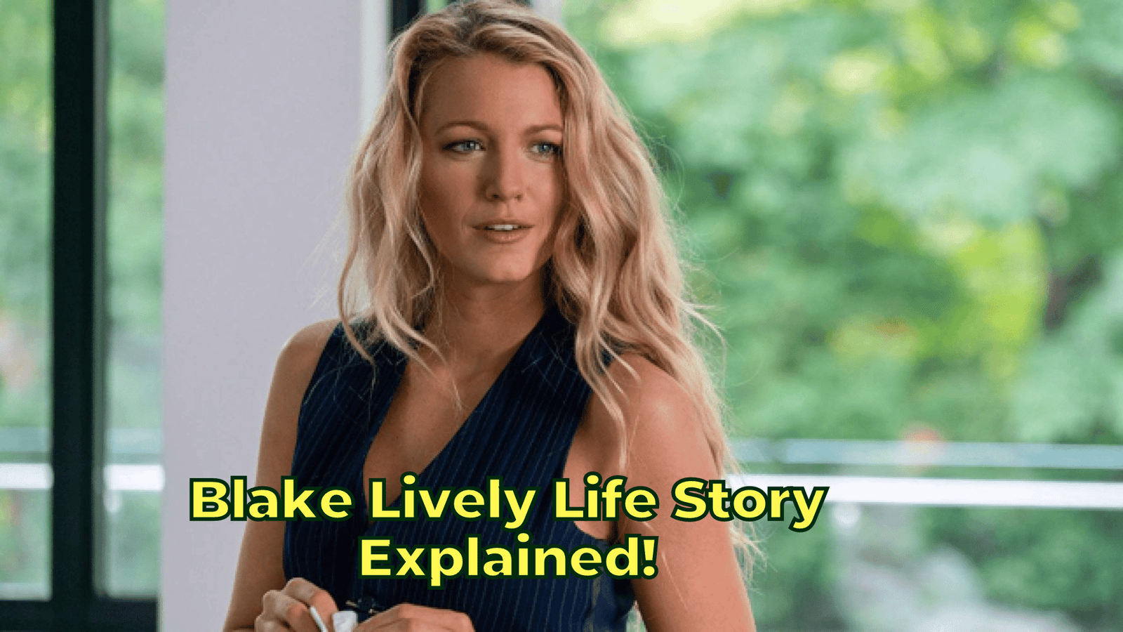 Blake Lively Life Story Explained!