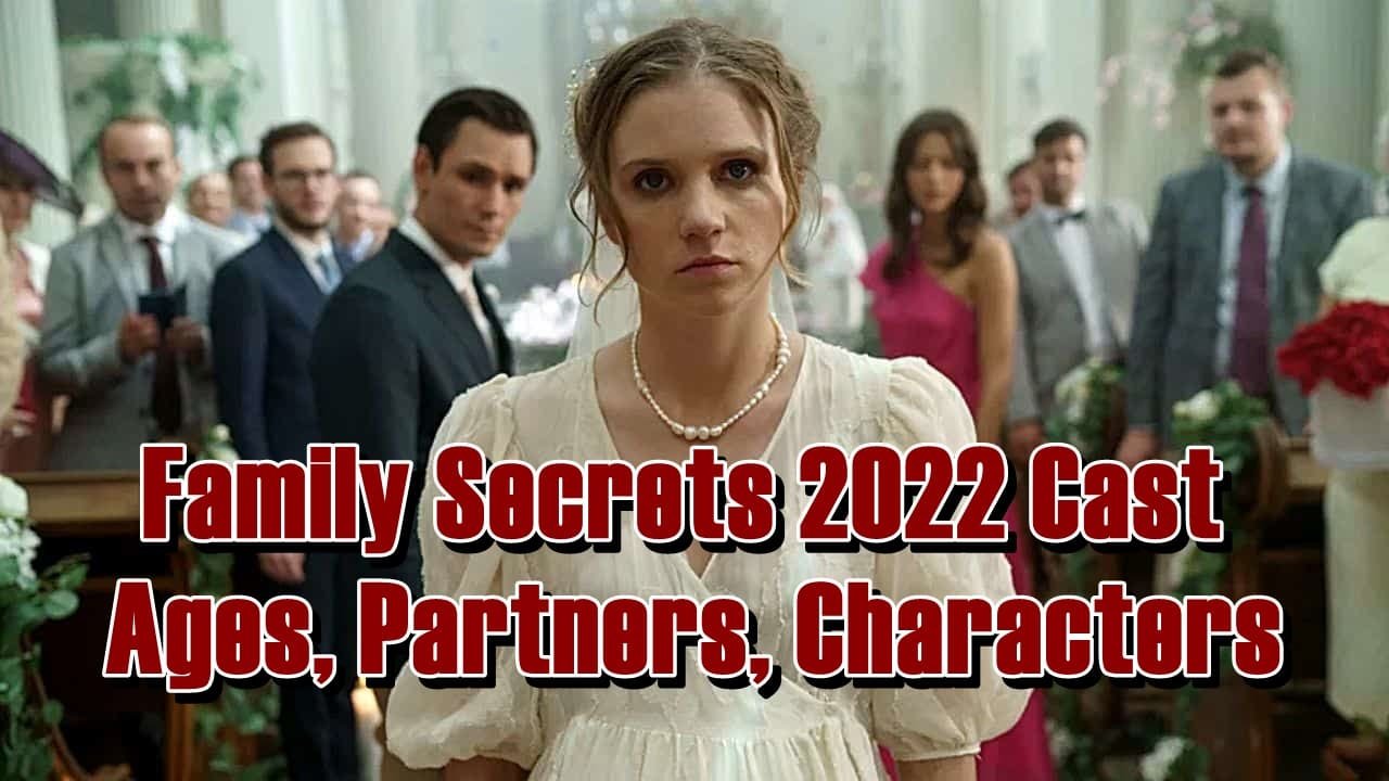 Family Secrets 2022 Cast - Ages, Partners, Characters