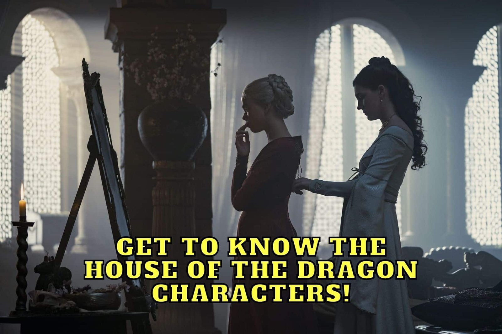 Get to Know the House of the Dragon Characters!