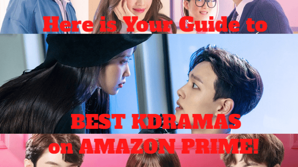 Here is Your Guide to Best KDramas on Amazon Prime!