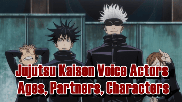 Jujutsu Kaisen Voice Actors - Ages, Partners, Characters
