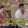 Love is Blind After the Altar Season 2 News!