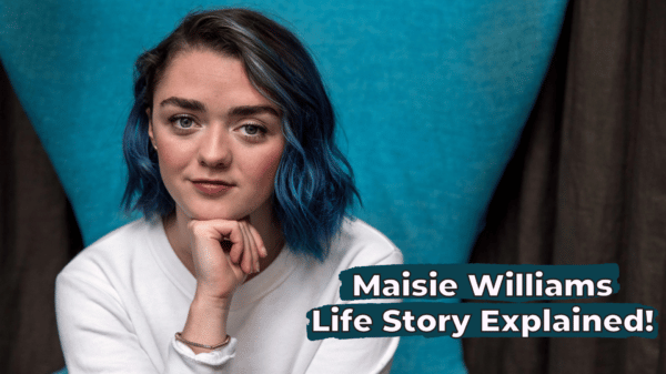 Maisie Williams Life Story Explained!