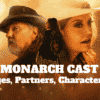 Monarch 2022 Cast – Ages, Partners, Characters