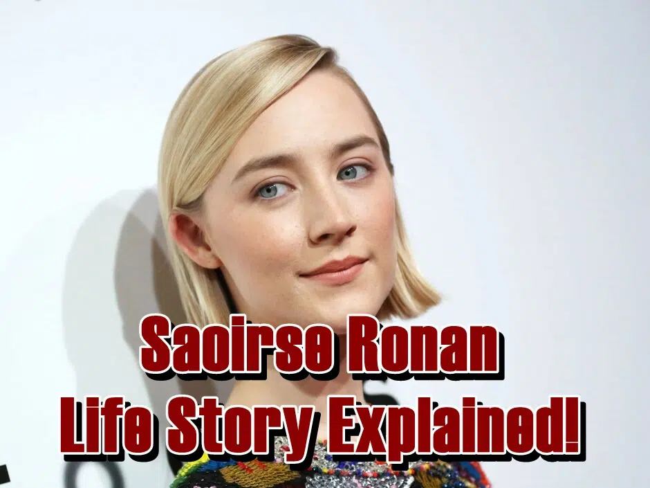 Saoirse Ronan Life Story Explained!