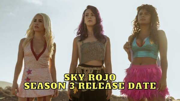 Sky Rojo Season 3 Release Date, Trailer - Is It Canceled?