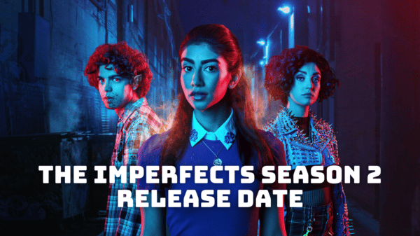 The Imperfects Season 2 Release Date, Trailer