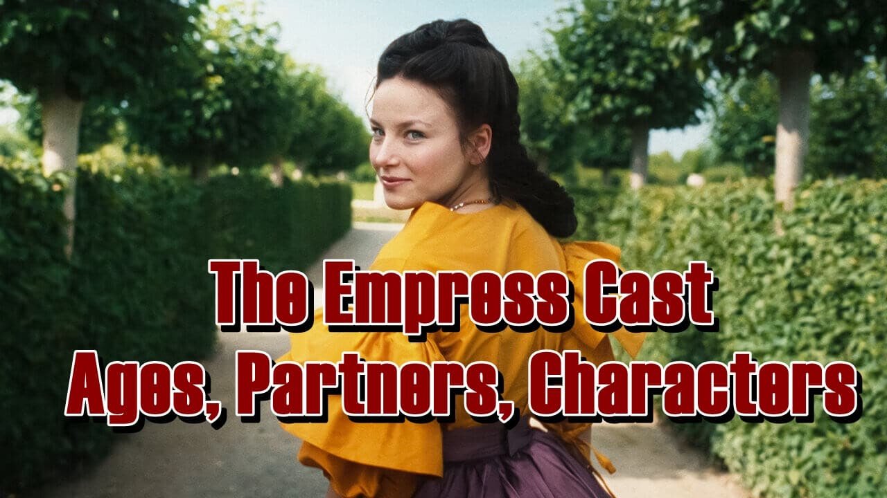 The Empress Cast - Ages, Partners, Characters