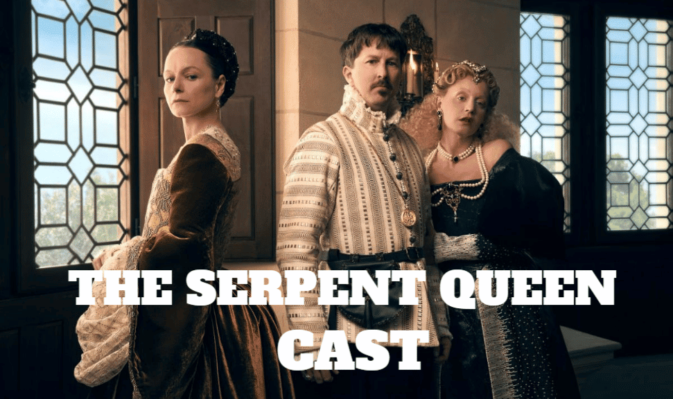The Serpent Queen Cast – Ages, Partners, Characters