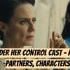 Under Her Control Cast - Ages, Partners, Characters