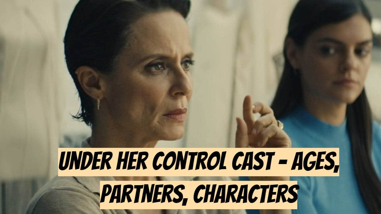 Under Her Control Cast - Ages, Partners, Characters