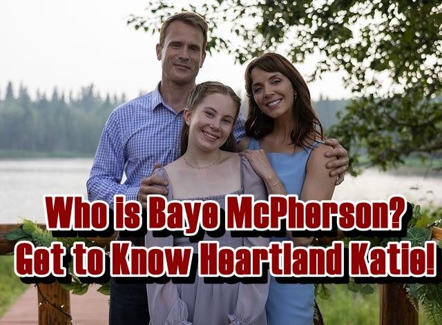 Who is Baye McPherson - Get to Know Heartland Katie