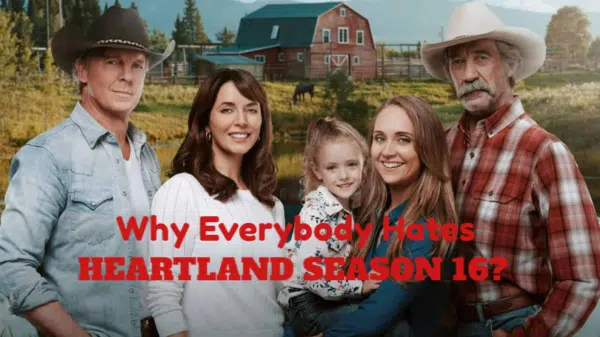 Why Everybody Hates Heartland Season 16