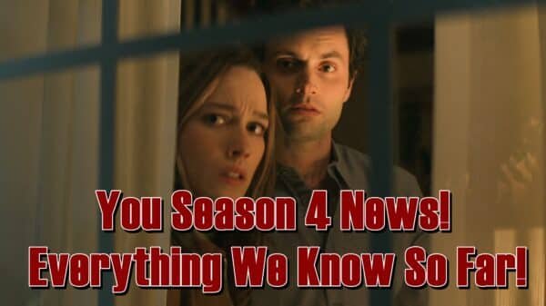 You Season 4 News! - Everything We Know So Far!