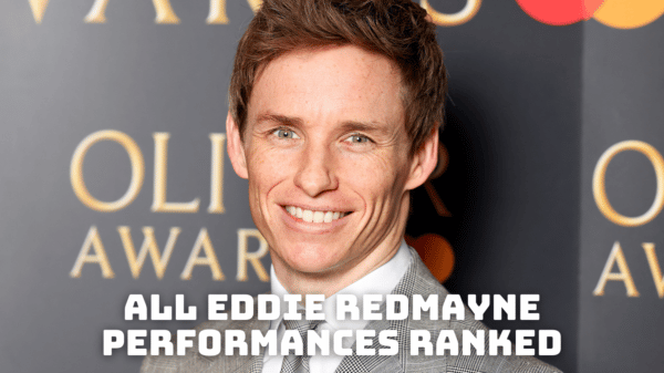 All Eddie Redmayne Performances Ranked From Best to Worst!