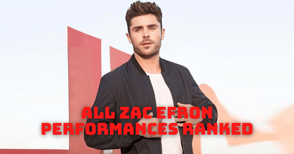 All Zac Efron Performances Ranked From Best to Worst!
