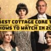 Best Cottage Core TV Shows to Watch in 2022