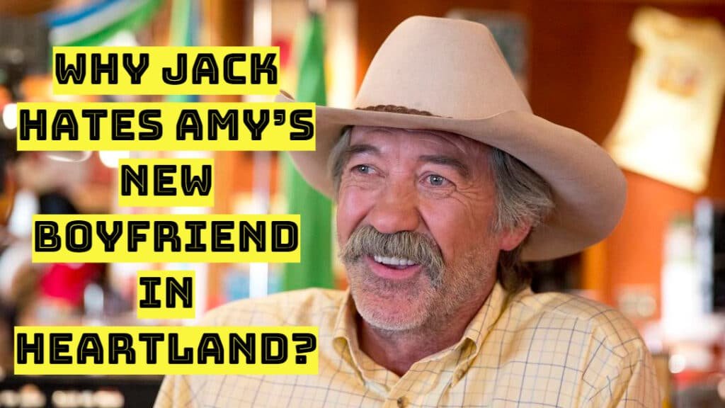 Why Jack Hates Amyâ€™s New Boyfriend in Heartland?