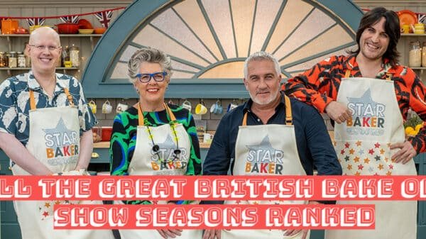 All The Great British Bake Off Show Seasons Ranked From Best to Worst!