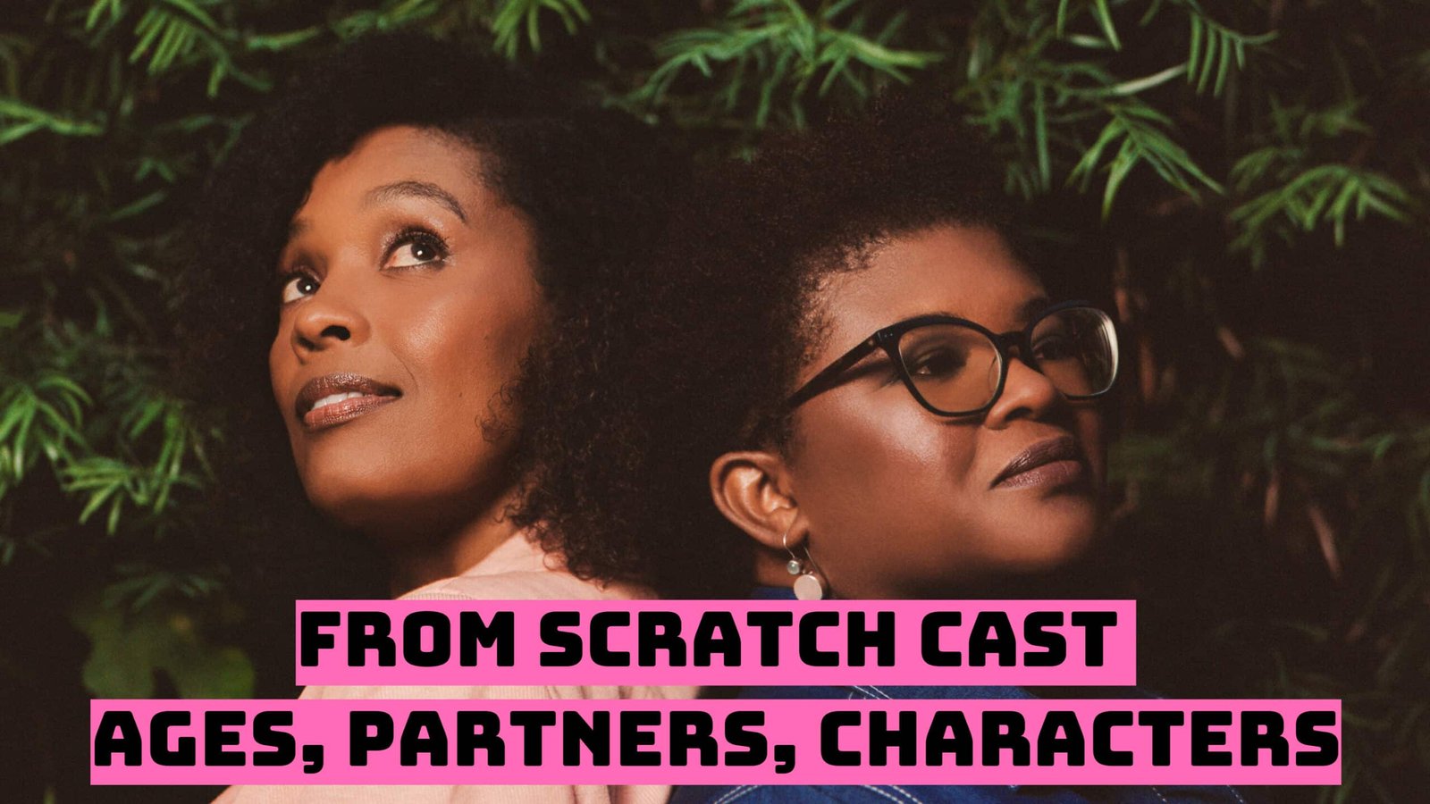 From Scratch Cast - Ages, Partners, Characters