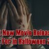 7 Best New Movie Releases to Look For in Halloween 2022