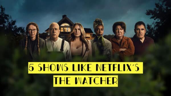 5 Shows Like Netflix’s the Watcher