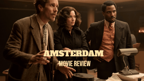 Amsterdam Movie Review – Is It the Worst Movie of the Year?