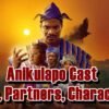 Anikulapo Cast - Ages, Partners, Characters