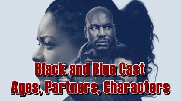 Black and Blue Cast - Ages, Partners, Characters