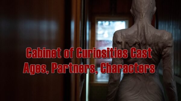 Cabinet of Curiosities Cast - Ages, Partners, Characters