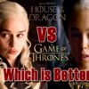 House of Dragon vs Game of Thrones - Which is Better