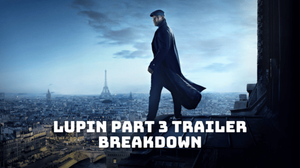 Lupin Part 3 Trailer Breakdown