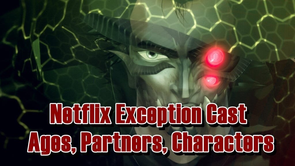 Netflix Exception Cast - Ages, Partners, Characters
