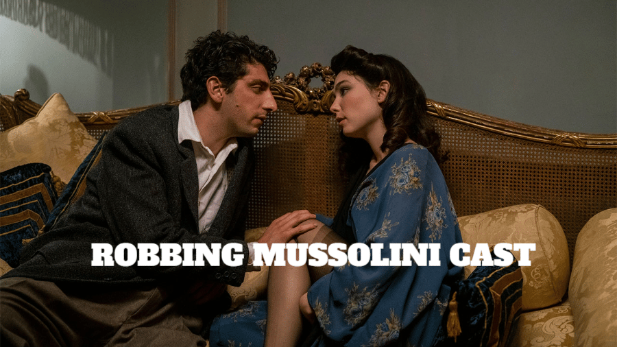 Robbing Mussolini Cast – Ages, Partners, Characters
