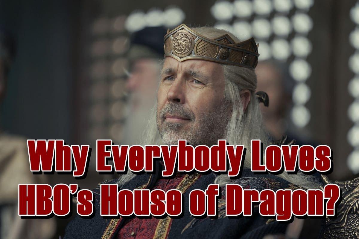 Why Everybody Loves HBO’s House of Dragon