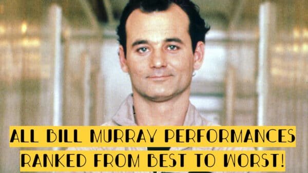 All Bill Murray Performances Ranked From Best to Worst!