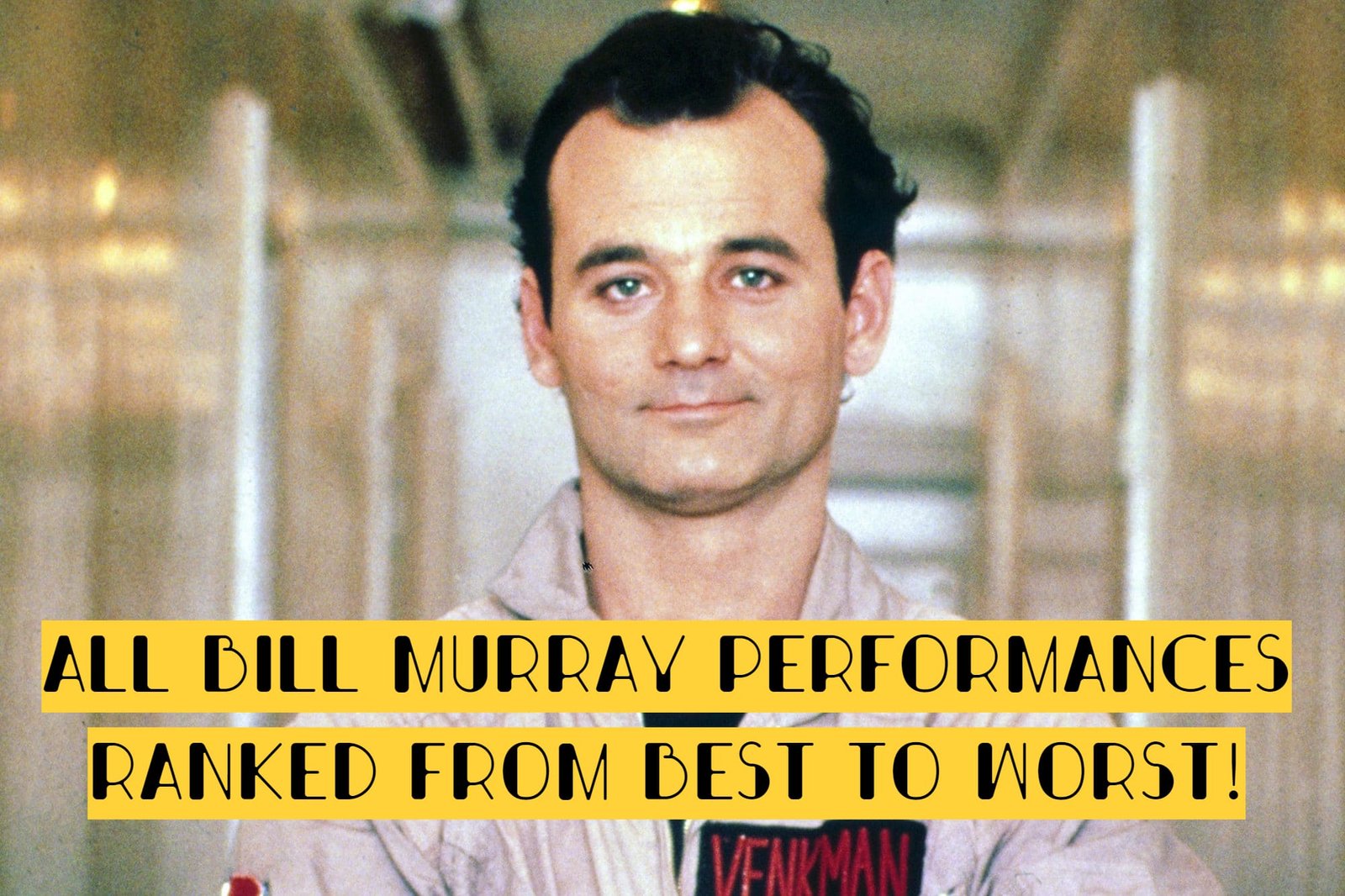 All Bill Murray Performances Ranked From Best to Worst!