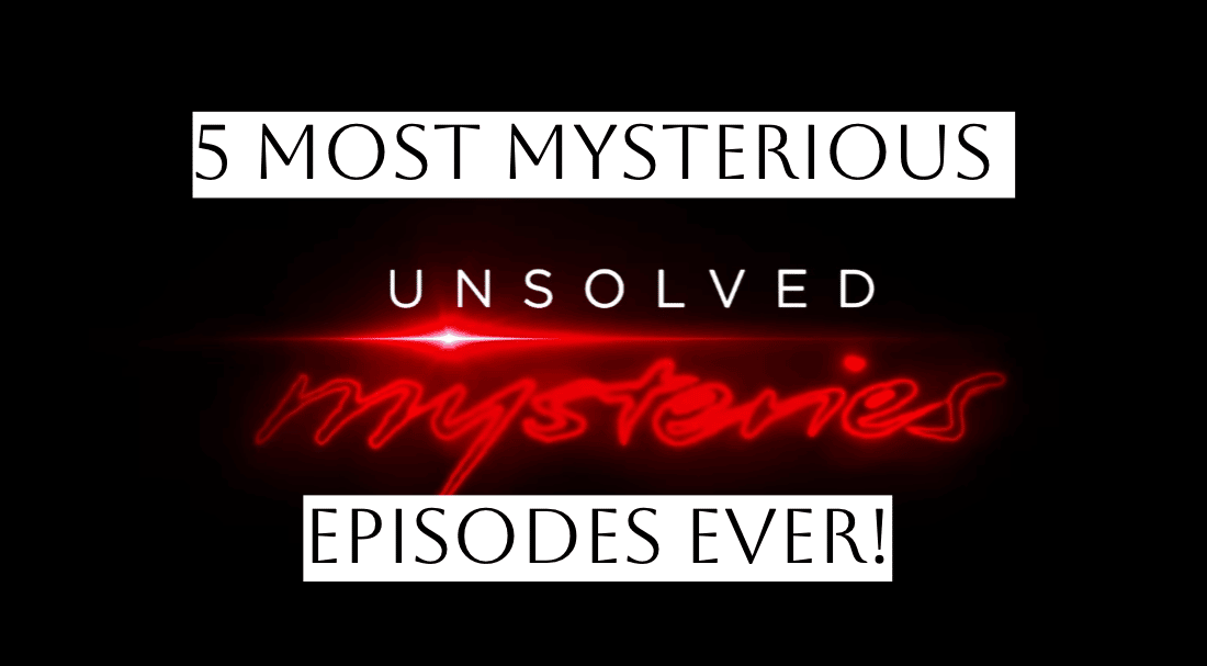 5 Most Mysterious Unsolved Mysteries Episodes Ever!