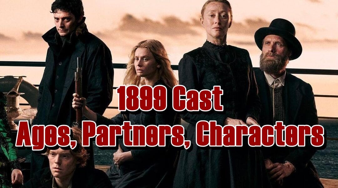 1899 Cast - Ages, Partners, Characters