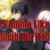 5 Anime Like Shinobi No Ittoki