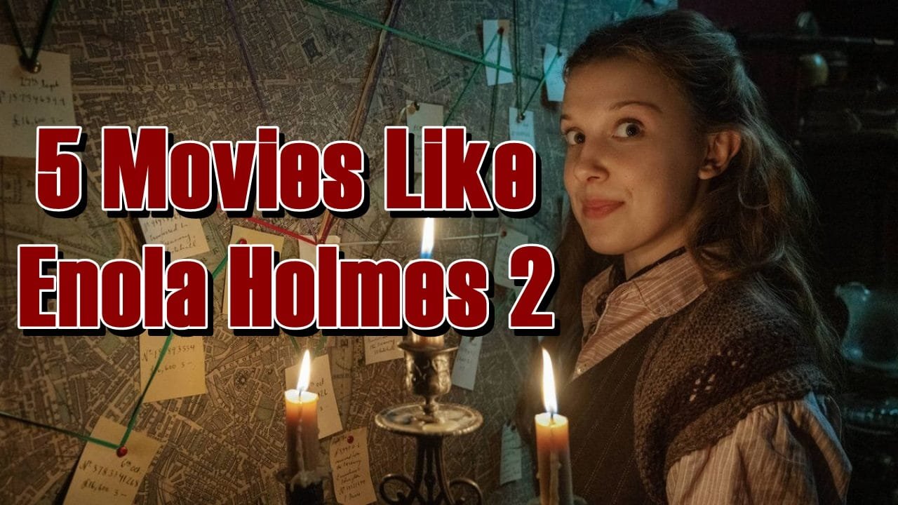 5 Movies Like Enola Holmes 2