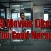 5 Movies Like The Good Nurse