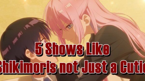 5 Shows Like Shikimoris not Just a Cutie