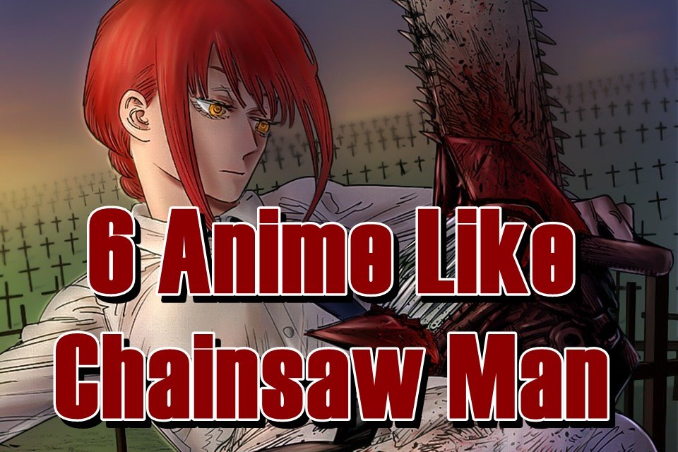 6 Anime Like Chainsaw Man
