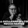 All Guillermo Del Toro Movies Ranked From Best to Worst!